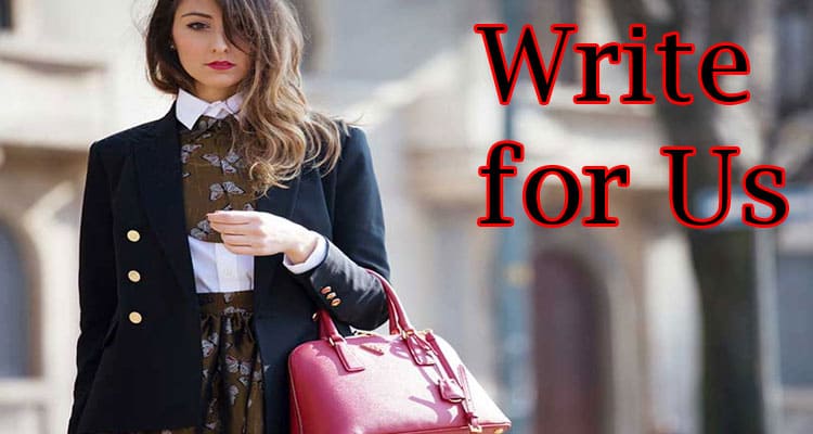 About general informatiol Write for Us + Fashion Guest Post