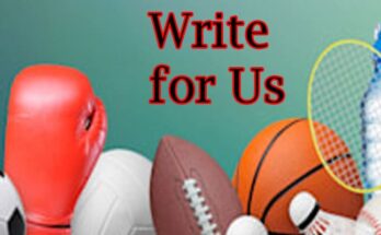 About general informatiol Write for Us + Sports Guest Post